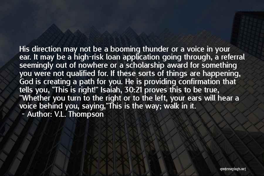 V.L. Thompson Quotes: His Direction May Not Be A Booming Thunder Or A Voice In Your Ear. It May Be A High-risk Loan