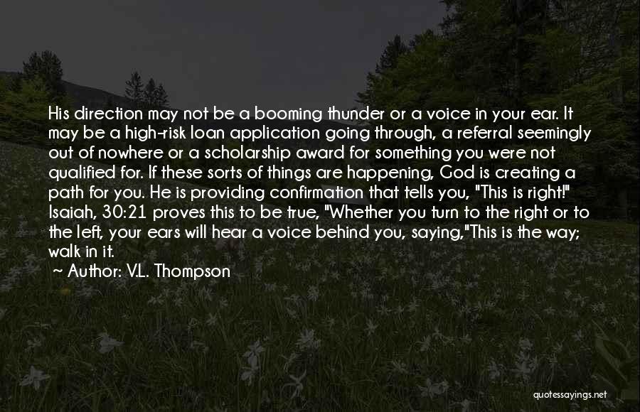 V.L. Thompson Quotes: His Direction May Not Be A Booming Thunder Or A Voice In Your Ear. It May Be A High-risk Loan