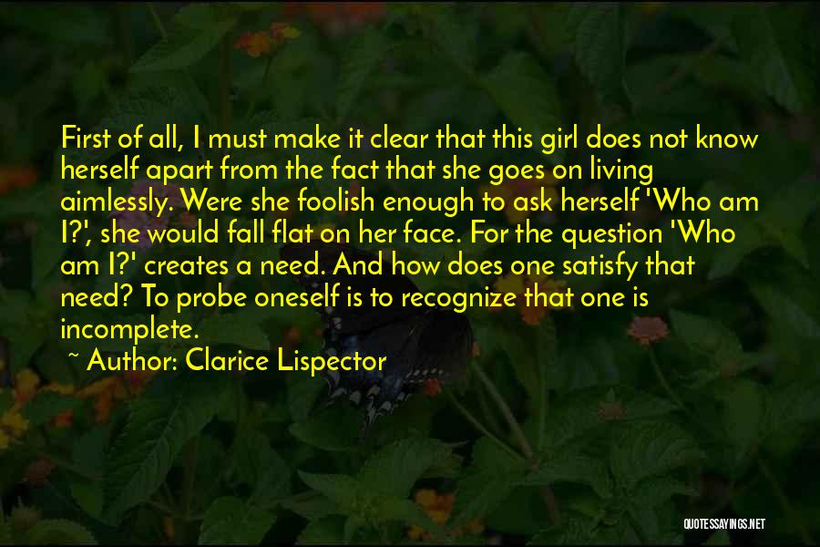 Clarice Lispector Quotes: First Of All, I Must Make It Clear That This Girl Does Not Know Herself Apart From The Fact That