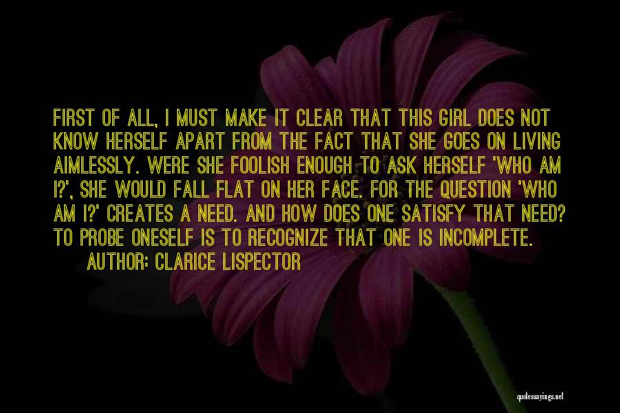 Clarice Lispector Quotes: First Of All, I Must Make It Clear That This Girl Does Not Know Herself Apart From The Fact That