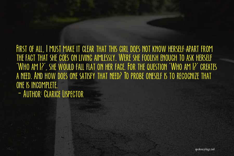 Clarice Lispector Quotes: First Of All, I Must Make It Clear That This Girl Does Not Know Herself Apart From The Fact That