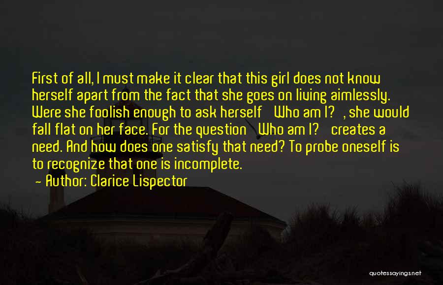 Clarice Lispector Quotes: First Of All, I Must Make It Clear That This Girl Does Not Know Herself Apart From The Fact That