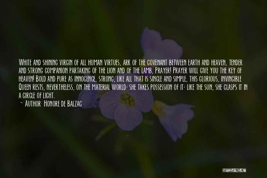 Honore De Balzac Quotes: White And Shining Virgin Of All Human Virtues, Ark Of The Covenant Between Earth And Heaven, Tender And Strong Companion