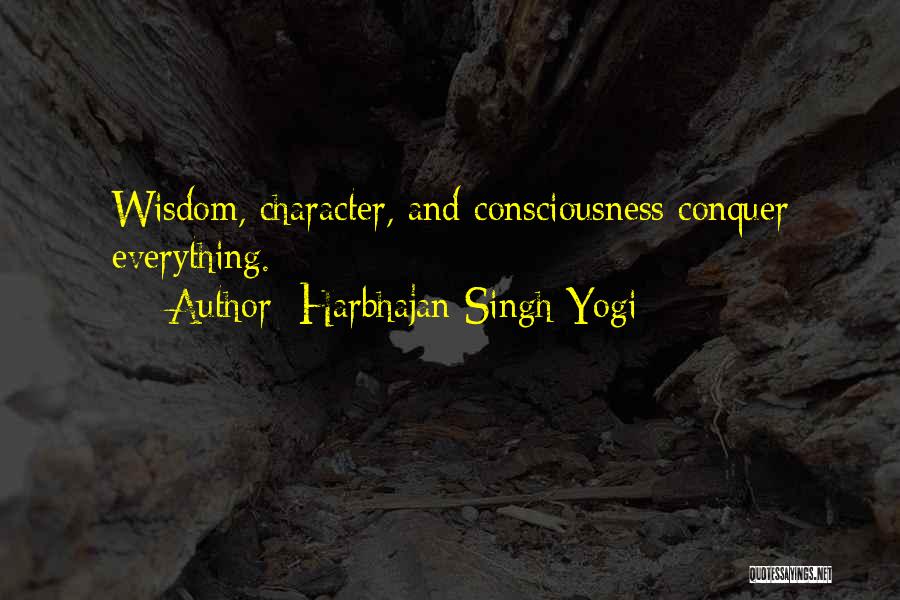 Harbhajan Singh Yogi Quotes: Wisdom, Character, And Consciousness Conquer Everything.