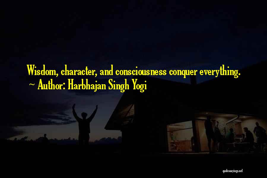 Harbhajan Singh Yogi Quotes: Wisdom, Character, And Consciousness Conquer Everything.