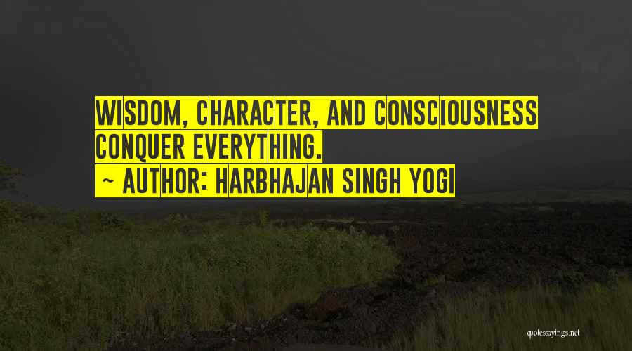 Harbhajan Singh Yogi Quotes: Wisdom, Character, And Consciousness Conquer Everything.