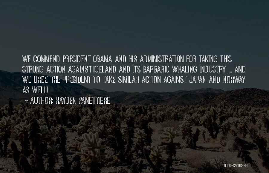 Hayden Panettiere Quotes: We Commend President Obama And His Administration For Taking This Strong Action Against Iceland And Its Barbaric Whaling Industry ...