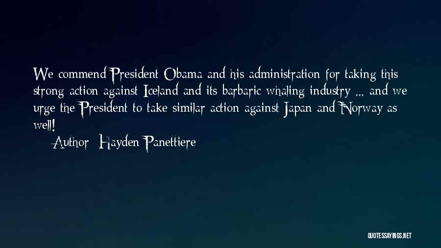 Hayden Panettiere Quotes: We Commend President Obama And His Administration For Taking This Strong Action Against Iceland And Its Barbaric Whaling Industry ...