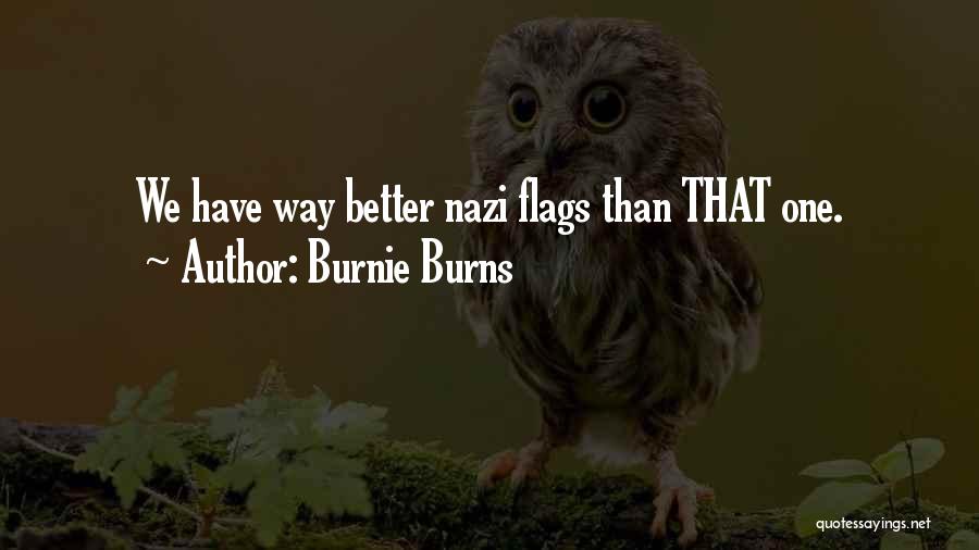 Burnie Burns Quotes: We Have Way Better Nazi Flags Than That One.