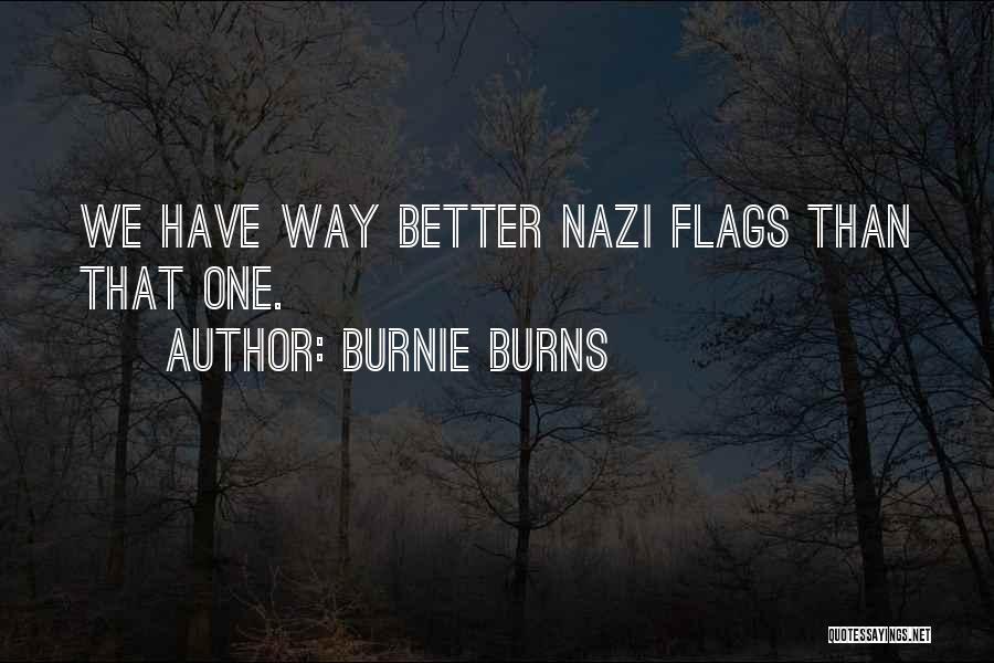 Burnie Burns Quotes: We Have Way Better Nazi Flags Than That One.