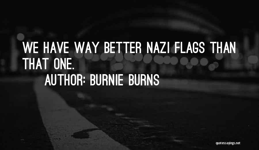 Burnie Burns Quotes: We Have Way Better Nazi Flags Than That One.