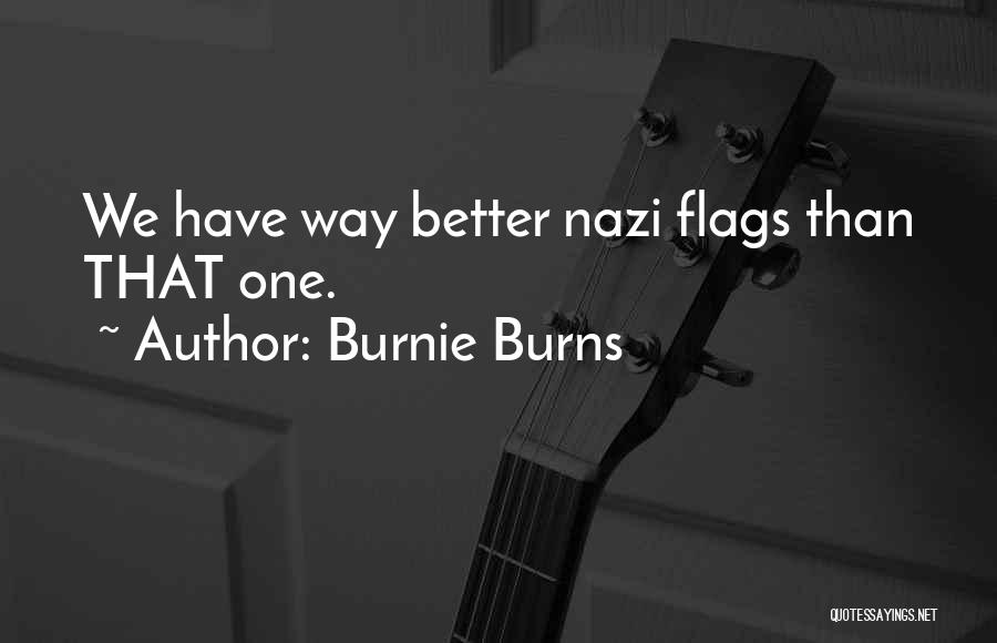 Burnie Burns Quotes: We Have Way Better Nazi Flags Than That One.