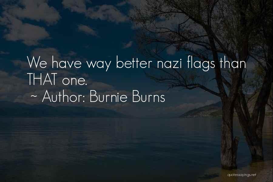 Burnie Burns Quotes: We Have Way Better Nazi Flags Than That One.