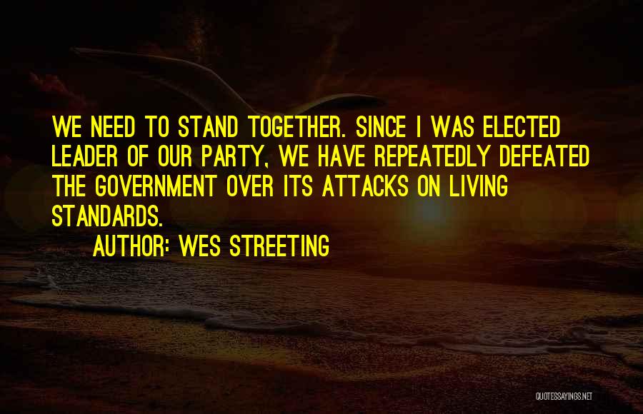 Wes Streeting Quotes: We Need To Stand Together. Since I Was Elected Leader Of Our Party, We Have Repeatedly Defeated The Government Over