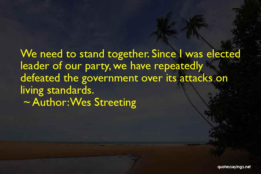 Wes Streeting Quotes: We Need To Stand Together. Since I Was Elected Leader Of Our Party, We Have Repeatedly Defeated The Government Over