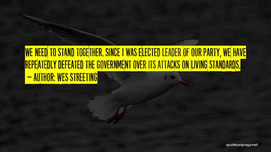 Wes Streeting Quotes: We Need To Stand Together. Since I Was Elected Leader Of Our Party, We Have Repeatedly Defeated The Government Over
