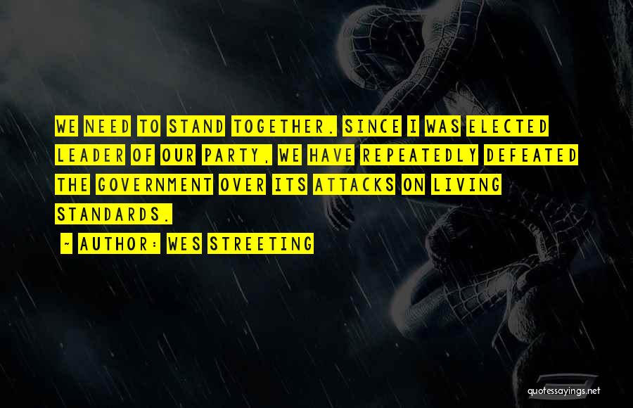 Wes Streeting Quotes: We Need To Stand Together. Since I Was Elected Leader Of Our Party, We Have Repeatedly Defeated The Government Over