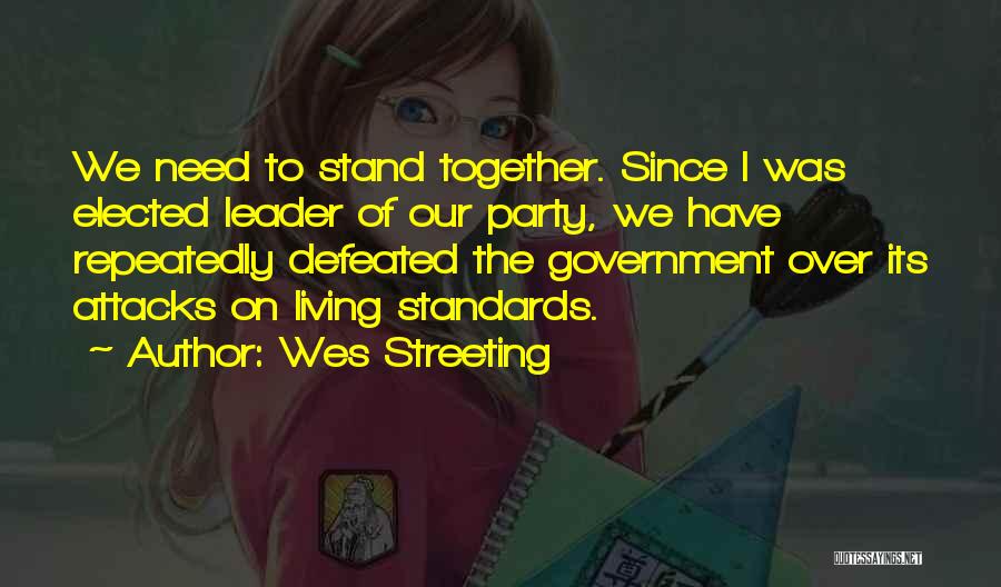 Wes Streeting Quotes: We Need To Stand Together. Since I Was Elected Leader Of Our Party, We Have Repeatedly Defeated The Government Over