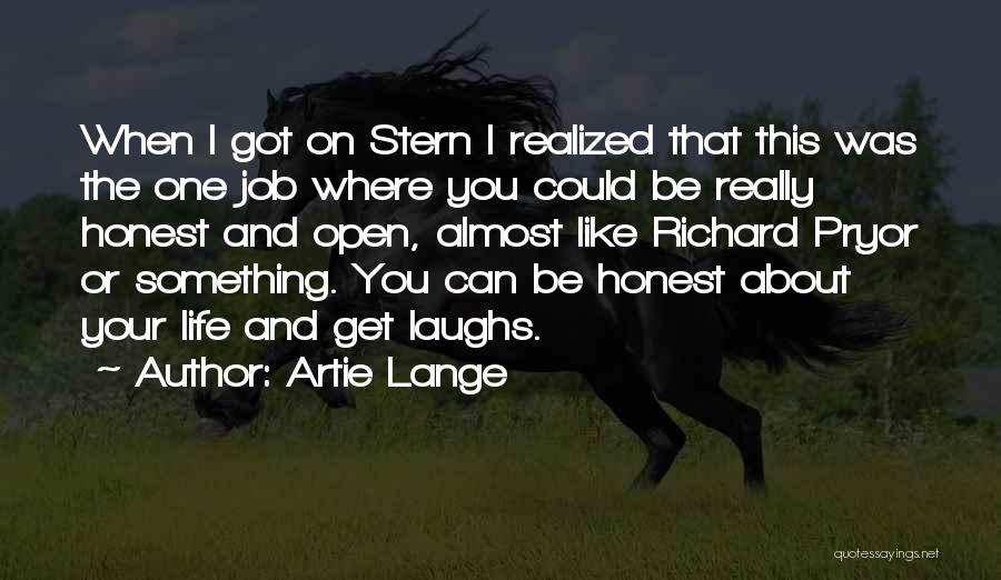 Artie Lange Quotes: When I Got On Stern I Realized That This Was The One Job Where You Could Be Really Honest And