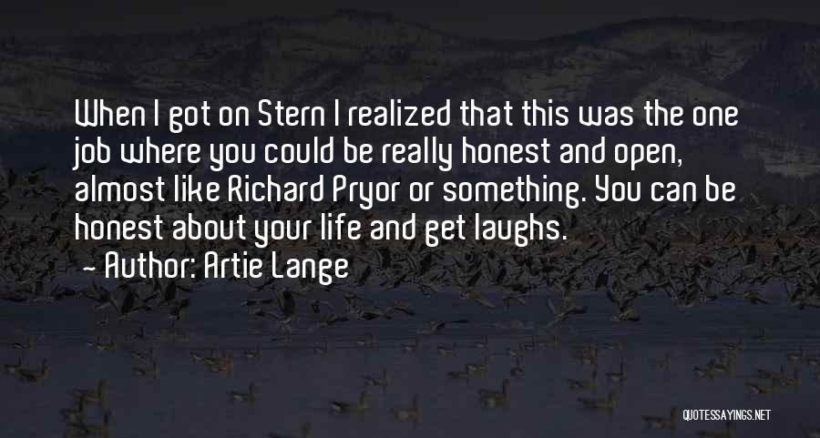 Artie Lange Quotes: When I Got On Stern I Realized That This Was The One Job Where You Could Be Really Honest And