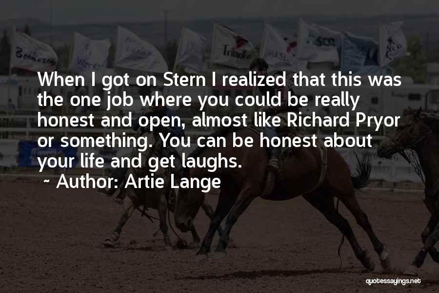 Artie Lange Quotes: When I Got On Stern I Realized That This Was The One Job Where You Could Be Really Honest And