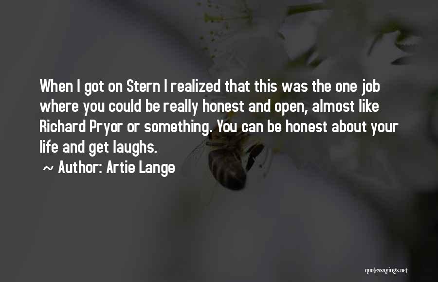 Artie Lange Quotes: When I Got On Stern I Realized That This Was The One Job Where You Could Be Really Honest And