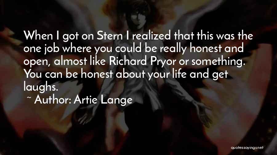 Artie Lange Quotes: When I Got On Stern I Realized That This Was The One Job Where You Could Be Really Honest And