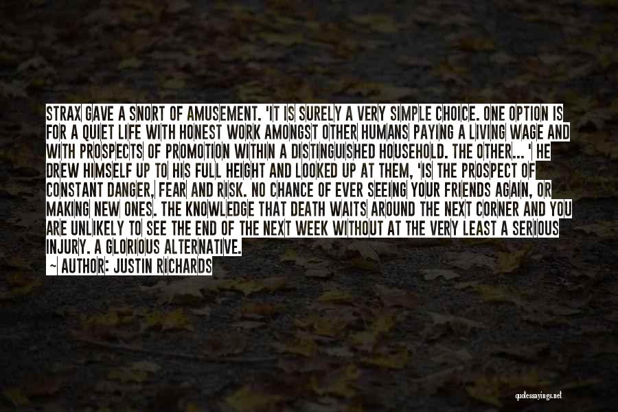 Justin Richards Quotes: Strax Gave A Snort Of Amusement. 'it Is Surely A Very Simple Choice. One Option Is For A Quiet Life