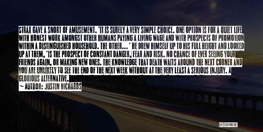 Justin Richards Quotes: Strax Gave A Snort Of Amusement. 'it Is Surely A Very Simple Choice. One Option Is For A Quiet Life