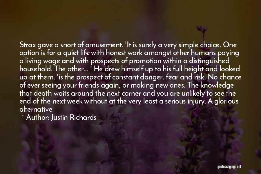 Justin Richards Quotes: Strax Gave A Snort Of Amusement. 'it Is Surely A Very Simple Choice. One Option Is For A Quiet Life