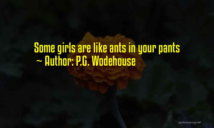 P.G. Wodehouse Quotes: Some Girls Are Like Ants In Your Pants