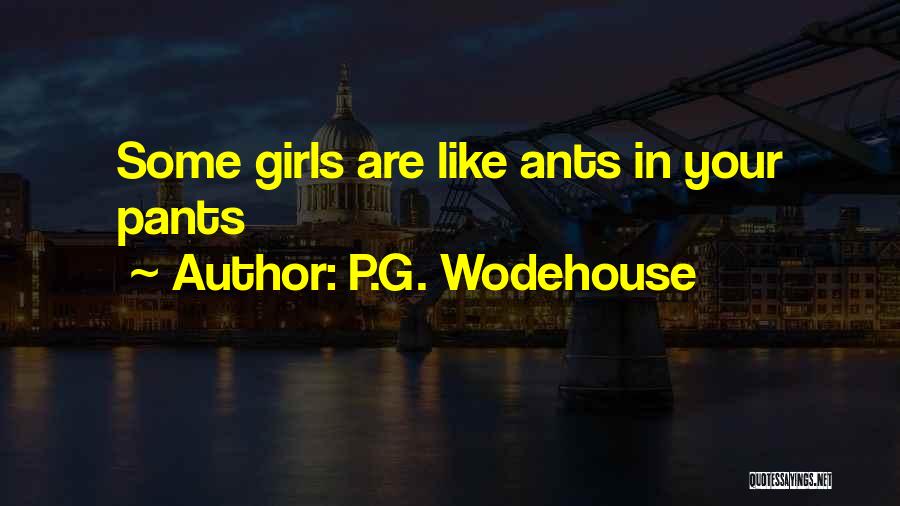 P.G. Wodehouse Quotes: Some Girls Are Like Ants In Your Pants