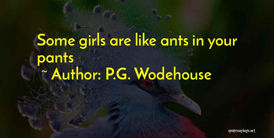 P.G. Wodehouse Quotes: Some Girls Are Like Ants In Your Pants