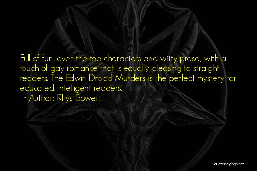 Rhys Bowen Quotes: Full Of Fun, Over-the-top Characters And Witty Prose, With A Touch Of Gay Romance That Is Equally Pleasing To Straight