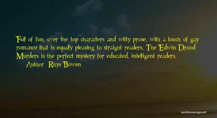 Rhys Bowen Quotes: Full Of Fun, Over-the-top Characters And Witty Prose, With A Touch Of Gay Romance That Is Equally Pleasing To Straight