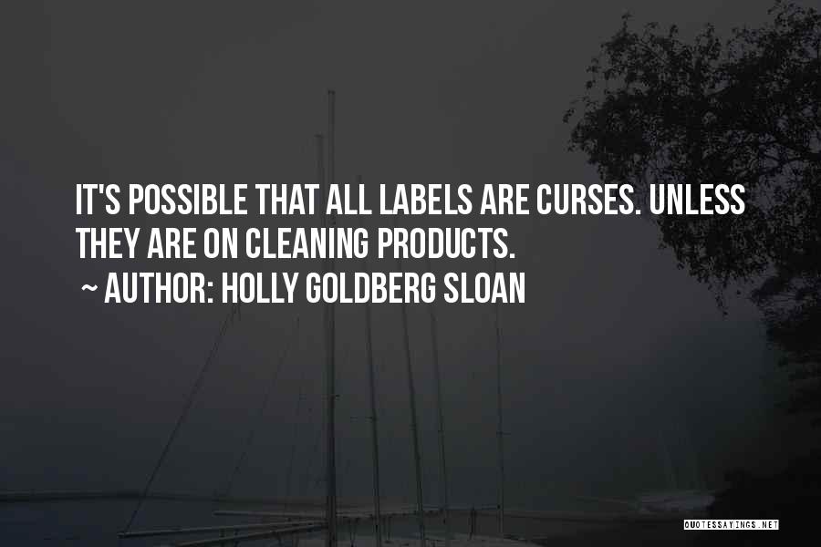 Holly Goldberg Sloan Quotes: It's Possible That All Labels Are Curses. Unless They Are On Cleaning Products.