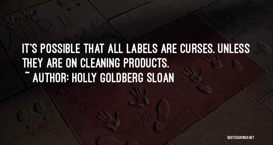 Holly Goldberg Sloan Quotes: It's Possible That All Labels Are Curses. Unless They Are On Cleaning Products.