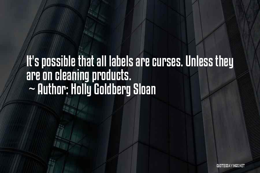 Holly Goldberg Sloan Quotes: It's Possible That All Labels Are Curses. Unless They Are On Cleaning Products.