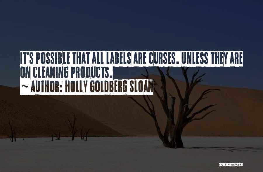 Holly Goldberg Sloan Quotes: It's Possible That All Labels Are Curses. Unless They Are On Cleaning Products.