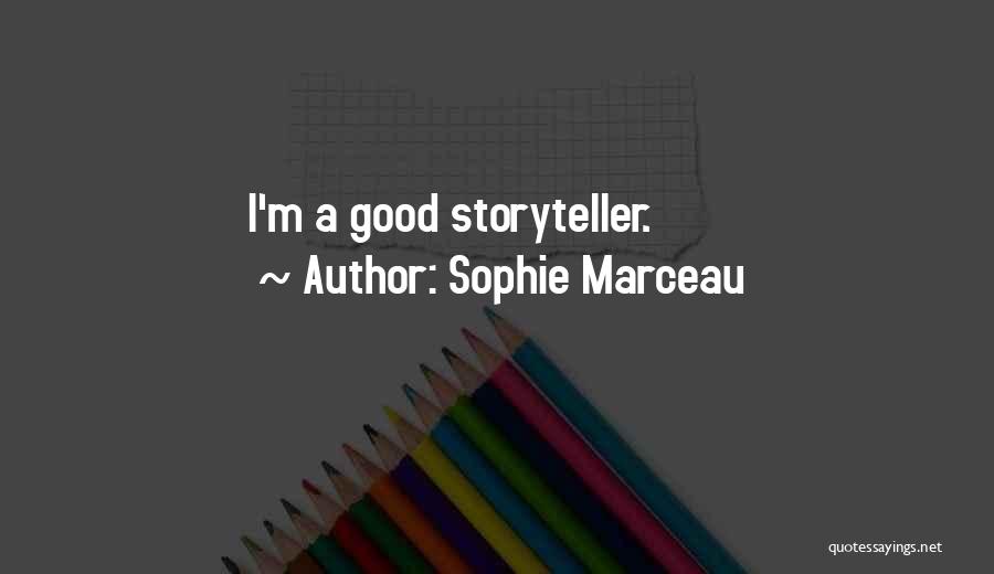 Sophie Marceau Quotes: I'm A Good Storyteller.
