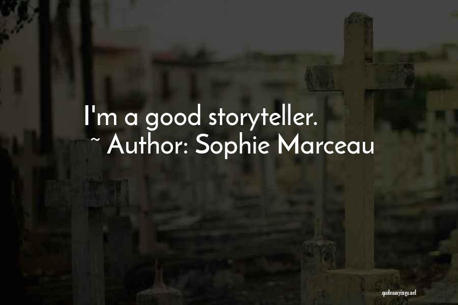 Sophie Marceau Quotes: I'm A Good Storyteller.