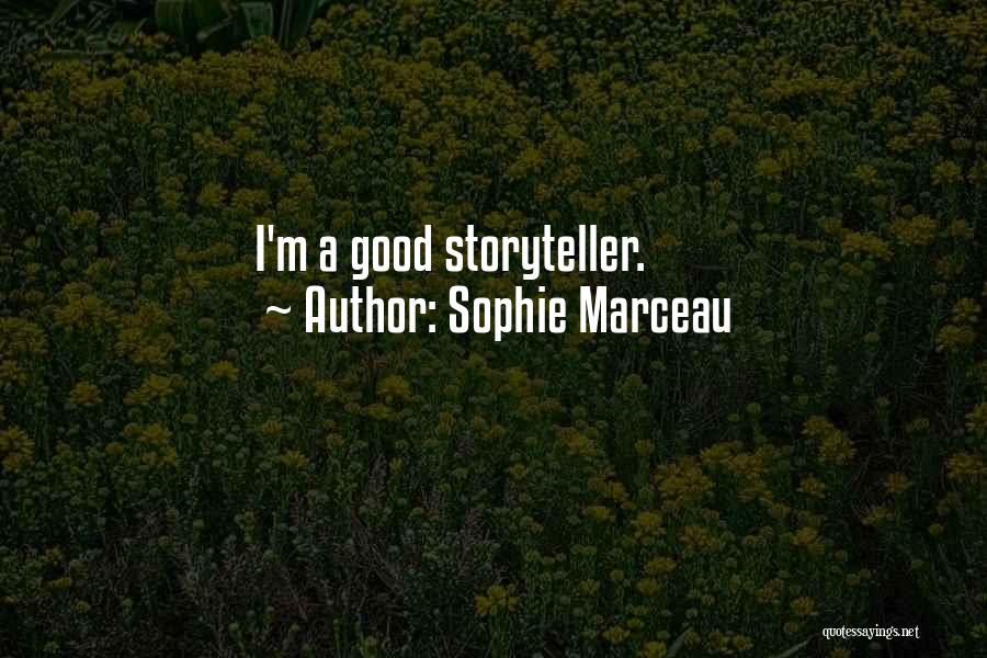 Sophie Marceau Quotes: I'm A Good Storyteller.