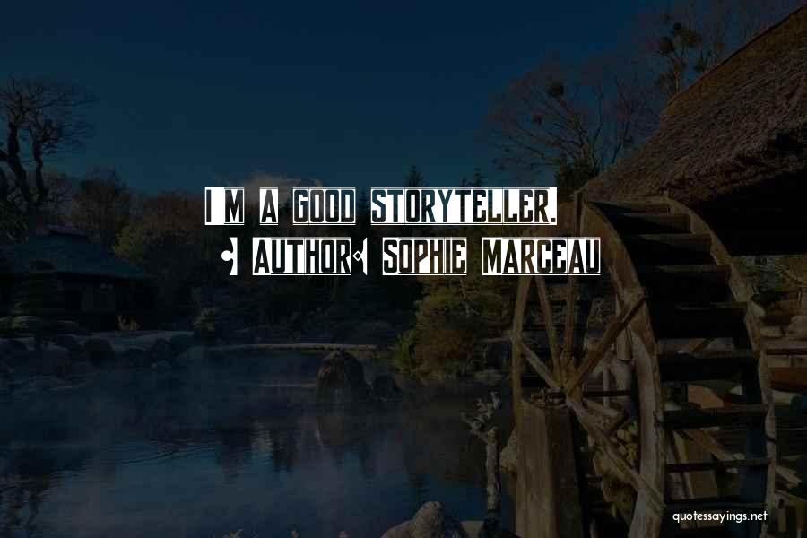 Sophie Marceau Quotes: I'm A Good Storyteller.