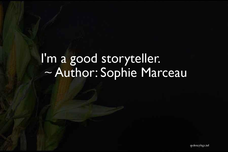 Sophie Marceau Quotes: I'm A Good Storyteller.
