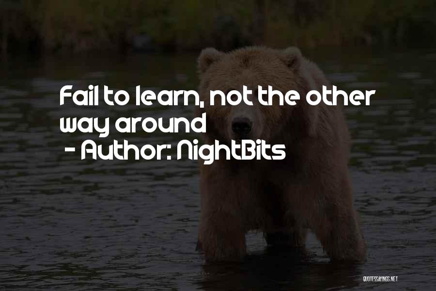 NightBits Quotes: Fail To Learn, Not The Other Way Around