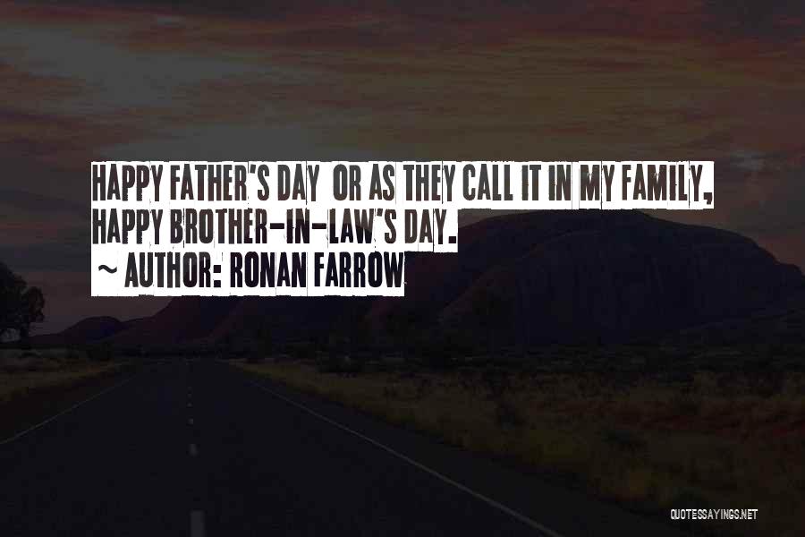 Ronan Farrow Quotes: Happy Father's Day Or As They Call It In My Family, Happy Brother-in-law's Day.