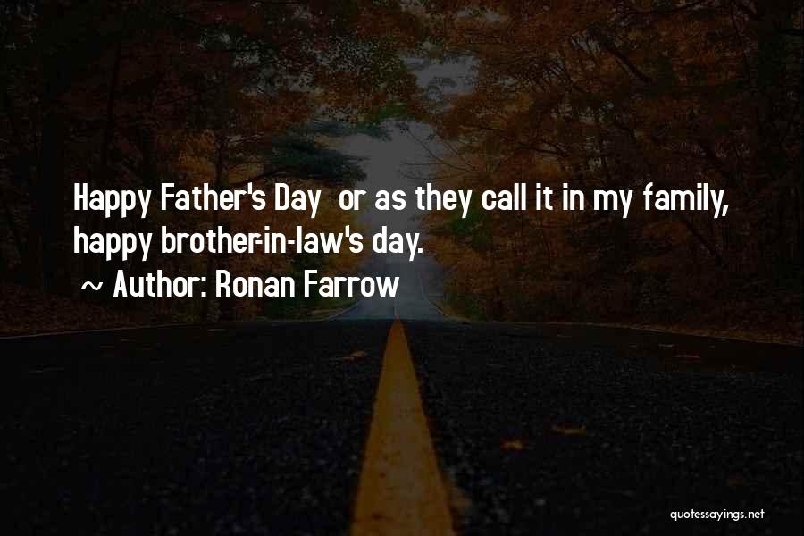 Ronan Farrow Quotes: Happy Father's Day Or As They Call It In My Family, Happy Brother-in-law's Day.