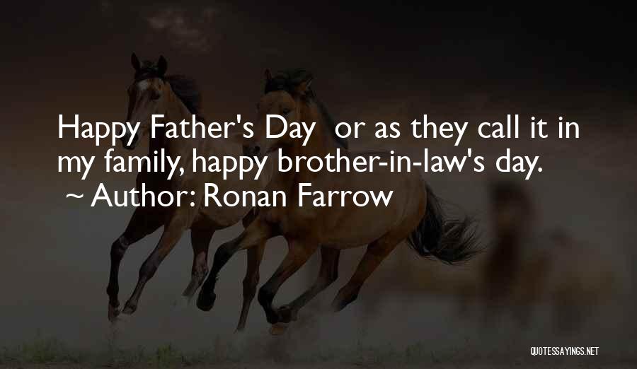 Ronan Farrow Quotes: Happy Father's Day Or As They Call It In My Family, Happy Brother-in-law's Day.