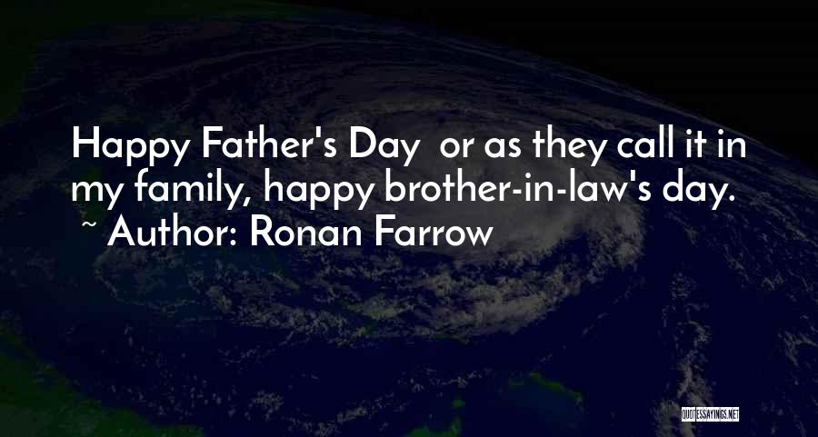 Ronan Farrow Quotes: Happy Father's Day Or As They Call It In My Family, Happy Brother-in-law's Day.