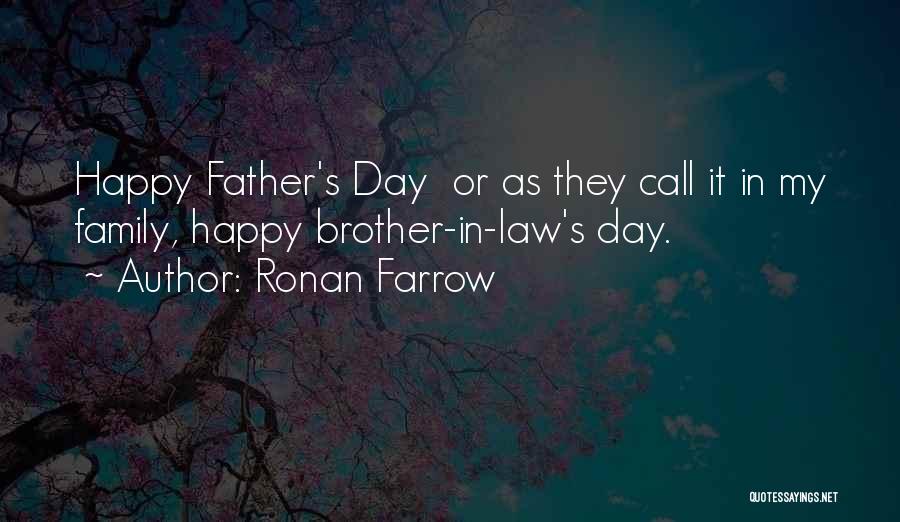 Ronan Farrow Quotes: Happy Father's Day Or As They Call It In My Family, Happy Brother-in-law's Day.